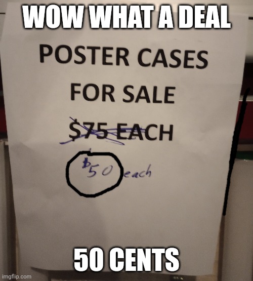 What a deal! | WOW WHAT A DEAL; 50 CENTS | image tagged in scammer,this is awkward,design fails,you had one job just the one | made w/ Imgflip meme maker