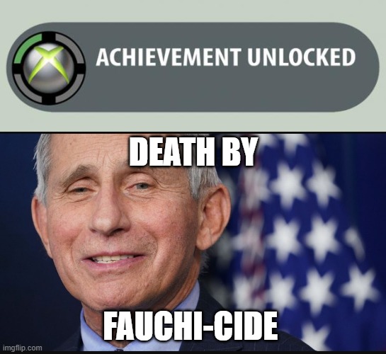 DEATH BY; FAUCHI-CIDE | image tagged in achievement unlocked,fauchi pickup | made w/ Imgflip meme maker