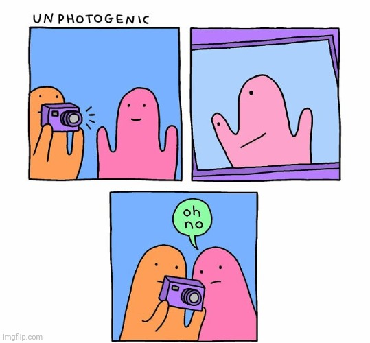 Unphotogenic | image tagged in unphotogenic,picture,pictures,comics,comics/cartoons,camera | made w/ Imgflip meme maker
