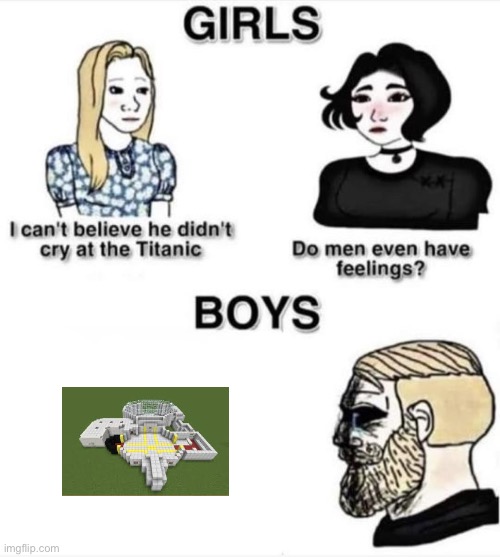 Do men even have feelings | image tagged in do men even have feelings,minecraft | made w/ Imgflip meme maker