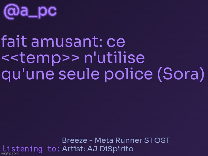 we confusing non-french speakers with this one | @a_pc; fait amusant: ce <<temp>> n'utilise qu'une seule police (Sora); Breeze - Meta Runner S1 OST
Artist: AJ DiSpirito | image tagged in a_pc's temp 3 | made w/ Imgflip meme maker