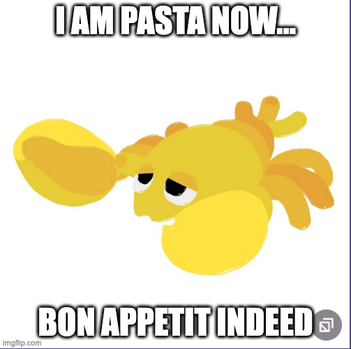 I AM PASTA NOW... BON APPETIT INDEED | made w/ Imgflip meme maker