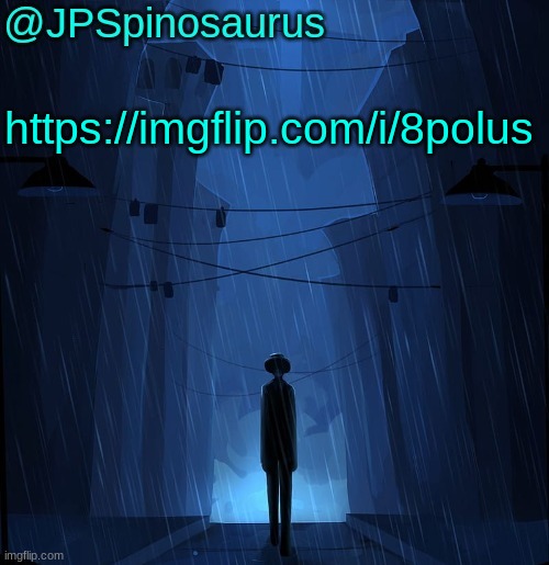 JPSpinosaurus LN announcement temp | https://imgflip.com/i/8polus | image tagged in jpspinosaurus ln announcement temp | made w/ Imgflip meme maker