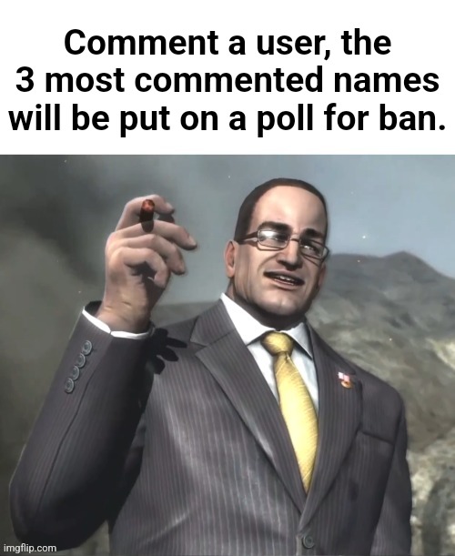 hunger games: democracy edition | Comment a user, the 3 most commented names will be put on a poll for ban. | image tagged in armstrong announces announcments | made w/ Imgflip meme maker