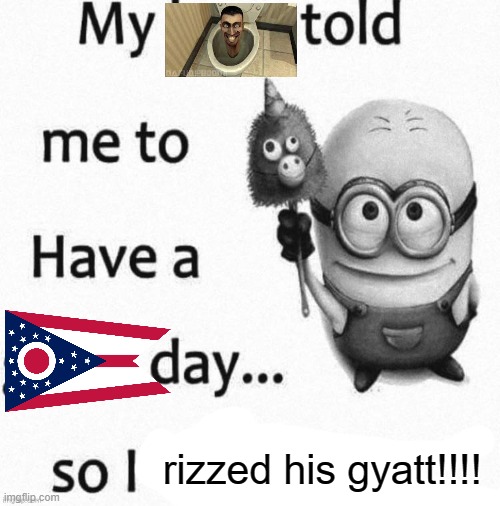 so i | rizzed his gyatt!!!! | image tagged in so i | made w/ Imgflip meme maker