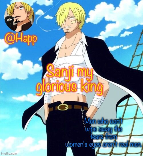 Sanji | Sanji my glorious king | image tagged in sanji | made w/ Imgflip meme maker
