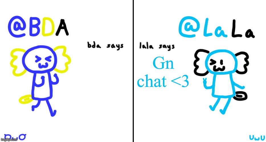 bda and lala announcment temp | Gn chat <3 | image tagged in bda and lala announcment temp | made w/ Imgflip meme maker