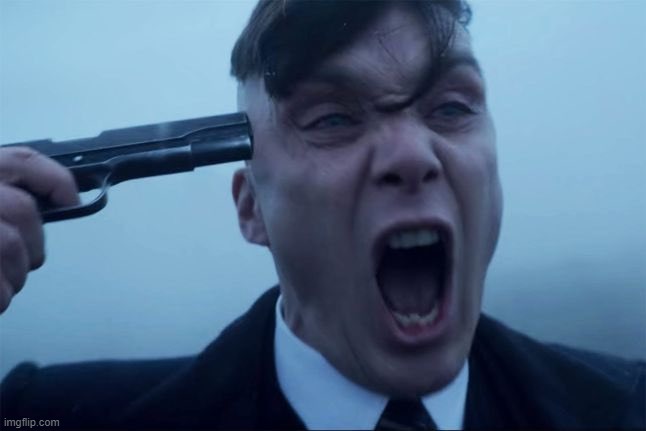 image tagged in thomas shelby holds a gun to his head | made w/ Imgflip meme maker