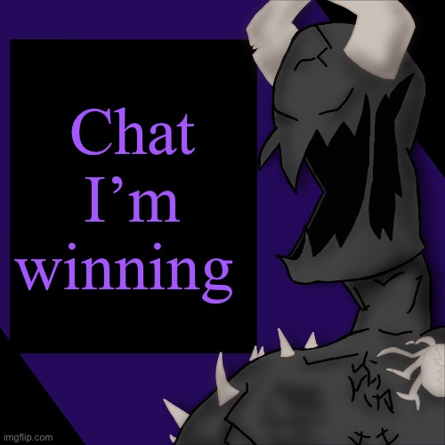 S P I K E | Chat I’m winning | image tagged in s p i k e | made w/ Imgflip meme maker