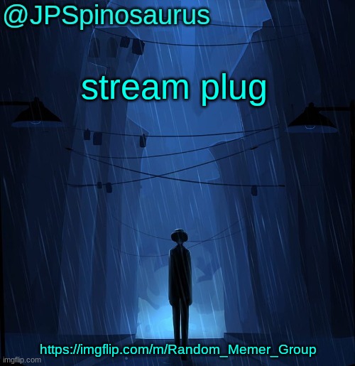 follow it or you like cp | stream plug; https://imgflip.com/m/Random_Memer_Group | image tagged in jpspinosaurus ln announcement temp | made w/ Imgflip meme maker