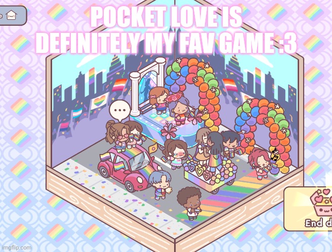 (⁠ ⁠ꈍ⁠ᴗ⁠ꈍ⁠) | POCKET LOVE IS DEFINITELY MY FAV GAME :3 | image tagged in cute,lgbtq | made w/ Imgflip meme maker