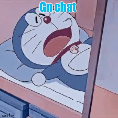 Dorameon eepy | Gn chat | image tagged in dorameon eepy | made w/ Imgflip meme maker