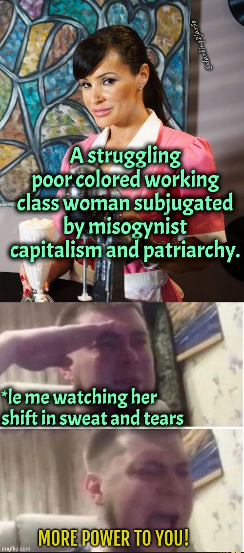 Crying salute | @darking2jarlie; A struggling poor colored working class woman subjugated by misogynist capitalism and patriarchy. *le me watching her shift in sweat and tears; MORE POWER TO YOU! | image tagged in crying salute,feminism,capitalism,patriarchy | made w/ Imgflip meme maker