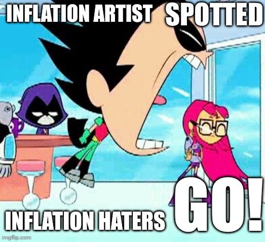 Use this if you see a inflation degenerate | INFLATION ARTIST; INFLATION HATERS | image tagged in x spotted y go | made w/ Imgflip meme maker