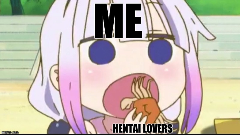 womp | ME; HENTAI LOVERS | image tagged in kanna eating a crab | made w/ Imgflip meme maker
