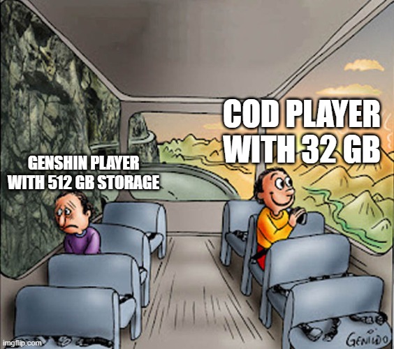 Two guys on a bus | COD PLAYER WITH 32 GB; GENSHIN PLAYER WITH 512 GB STORAGE | image tagged in two guys on a bus | made w/ Imgflip meme maker