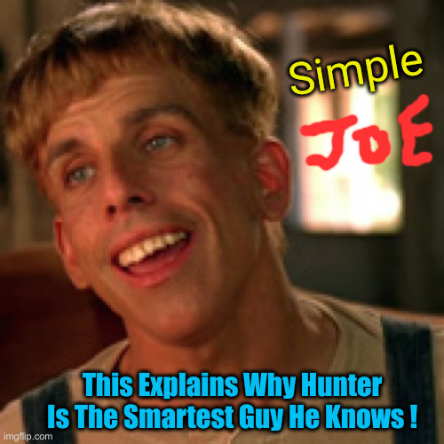 IYK SimpleJack YK | Simple; This Explains Why Hunter Is The Smartest Guy He Knows ! | image tagged in simple jack,funny memes,funny,political meme,politics | made w/ Imgflip meme maker