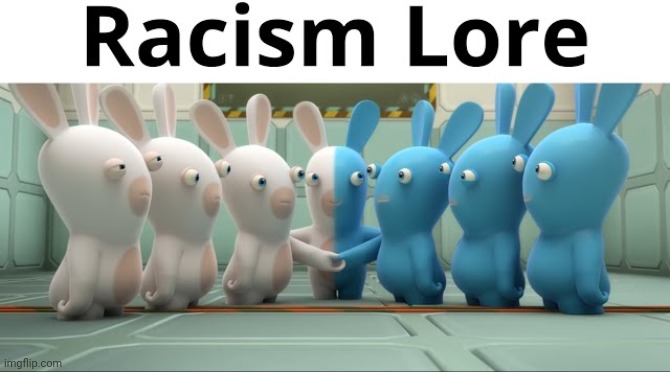 Racism lore | made w/ Imgflip meme maker