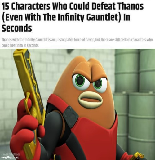 15 characters who could Defeat Thanks in seconds | image tagged in 15 characters who could defeat thanks in seconds,killer bean | made w/ Imgflip meme maker