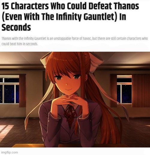 *uses python to hack the infinity gauntlet and make thanos khs* | image tagged in 15 characters who could defeat thanks in seconds,monika,doki doki literature club,thanos,anime,memes | made w/ Imgflip meme maker
