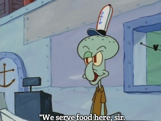 We Serve Food Here Sir | "We serve food here, sir. | image tagged in we serve food here sir,slavic | made w/ Imgflip meme maker