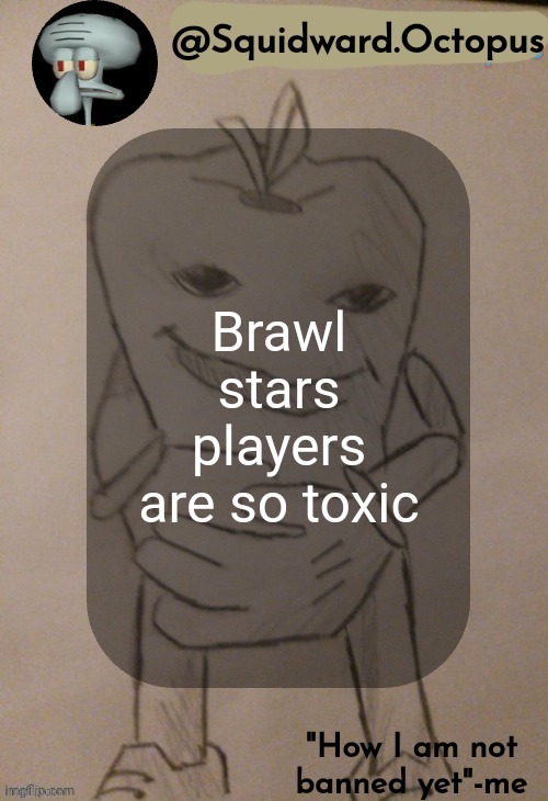dingus | Brawl stars players are so toxic | image tagged in dingus | made w/ Imgflip meme maker