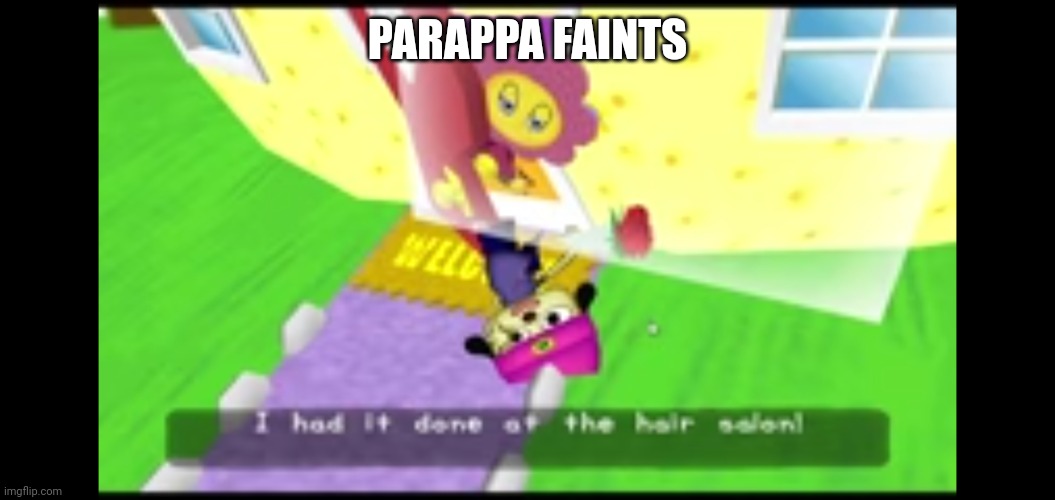 Parappa when he fainted | PARAPPA FAINTS | made w/ Imgflip meme maker