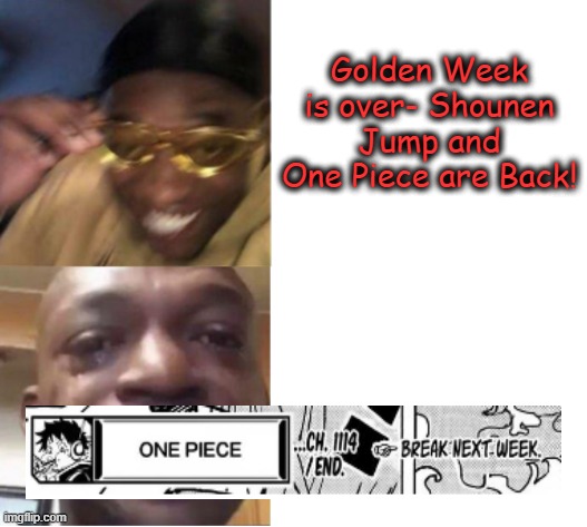 One Piece Ch 1114 | Golden Week is over- Shounen Jump and One Piece are Back! | image tagged in anime,one piece | made w/ Imgflip meme maker
