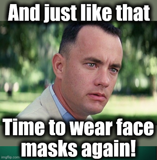And just like that Time to wear face
masks again! | image tagged in memes,and just like that,green blank blackboard | made w/ Imgflip meme maker
