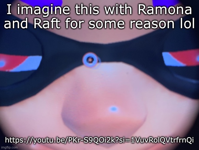 Meep | I imagine this with Ramona and Raft for some reason lol; https://youtu.be/PKr-S9QOi2k?si=1VuvRolQVtrfrnQi | image tagged in meep | made w/ Imgflip meme maker