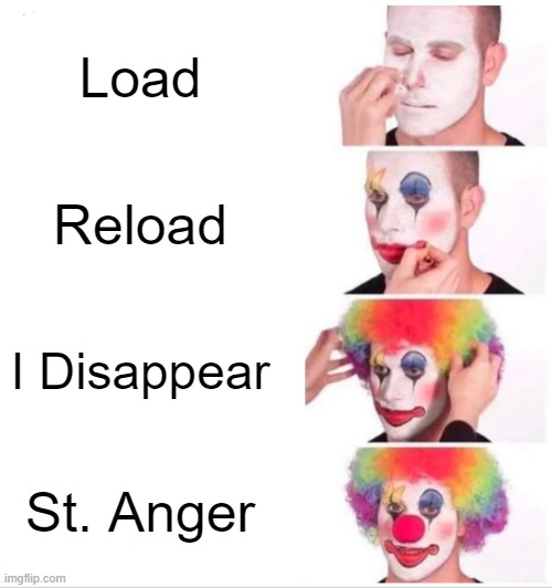 Metallica | Load; Reload; I Disappear; St. Anger | image tagged in memes,clown applying makeup | made w/ Imgflip meme maker