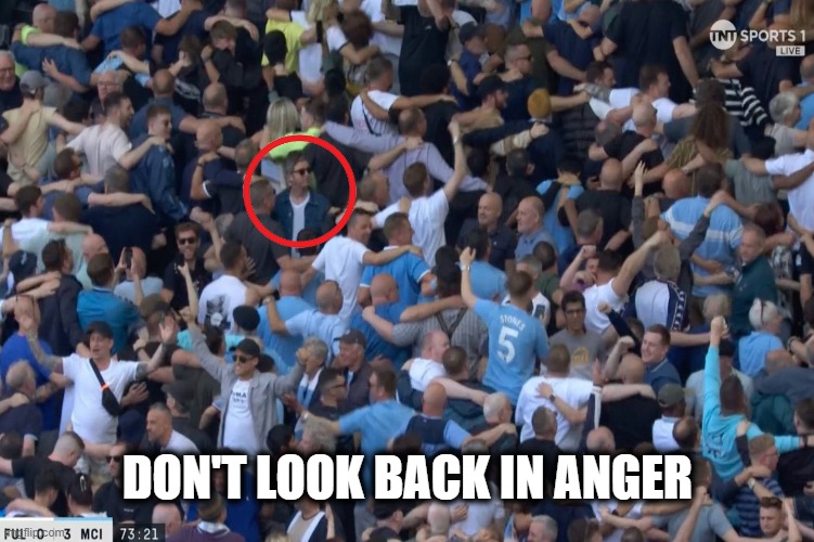 Don't Look Back In Anger | DON'T LOOK BACK IN ANGER | image tagged in manchester city,manchester,oasis,premier league | made w/ Imgflip meme maker