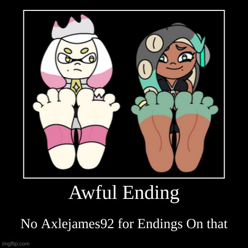 Awful Ending Idols | Awful Ending | No Axlejames92 for Endings On that | image tagged in funny,demotivationals | made w/ Imgflip demotivational maker