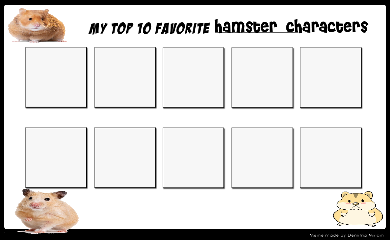 High Quality top 10 favorite hamster characters Blank Meme Template