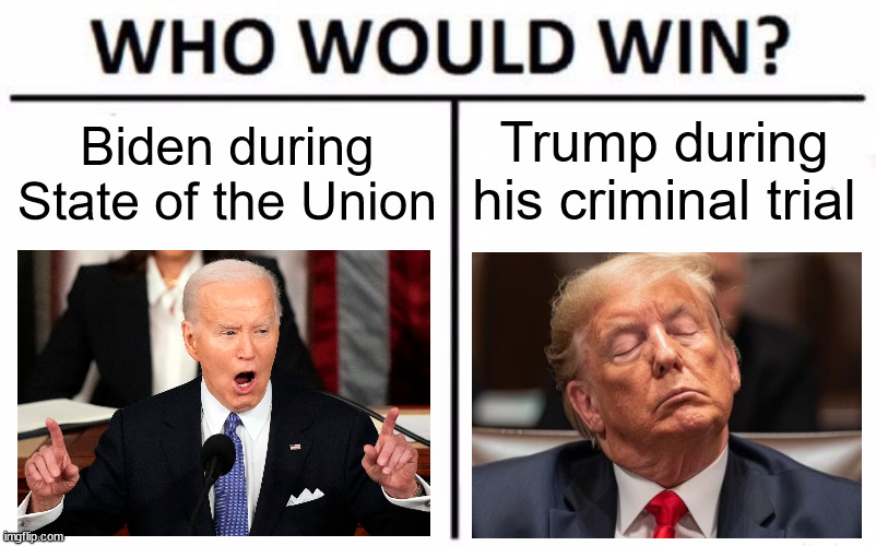Dark Brandon vs Sleepy Don | Trump during his criminal trial; Biden during State of the Union | image tagged in memes,who would win,donald trump,joe biden | made w/ Imgflip meme maker