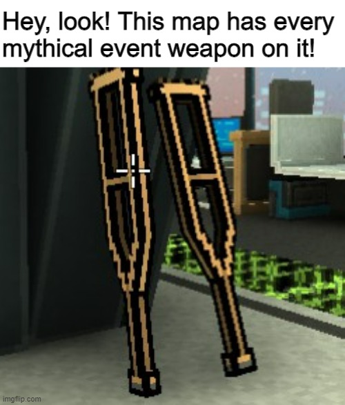 Every P2W player will hate to admit. | Hey, look! This map has every 
mythical event weapon on it! | image tagged in memes,pixel gun 3d,gaming | made w/ Imgflip meme maker