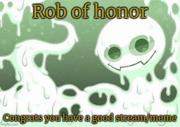 Rob of honor; Congrats you have a good stream/meme | made w/ Imgflip meme maker