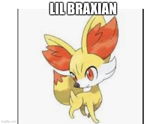 LIL BRAXIAN | LIL BRAXIAN | image tagged in blank white template | made w/ Imgflip meme maker