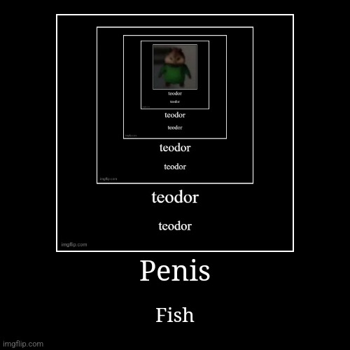 Penis | Fish | image tagged in funny,demotivationals | made w/ Imgflip demotivational maker
