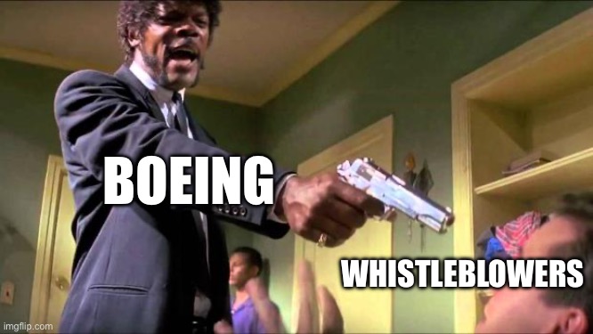 Boeing | BOEING; WHISTLEBLOWERS | image tagged in say what again,boeing,politics,political meme | made w/ Imgflip meme maker