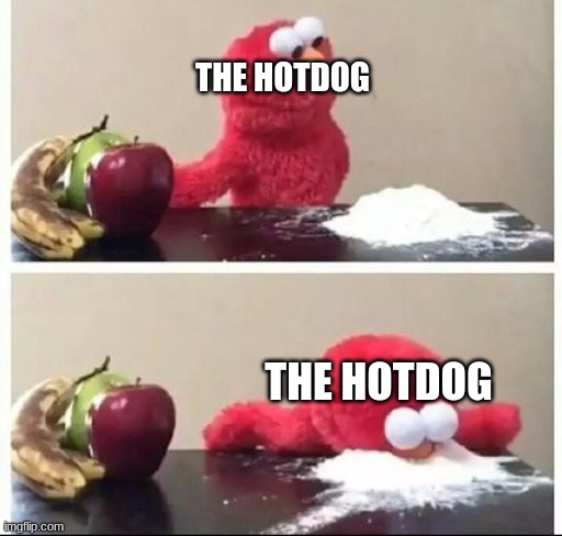 Elmo Coke | THE HOTDOG THE HOTDOG | image tagged in elmo coke | made w/ Imgflip meme maker