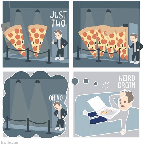 Pizza club dream | image tagged in pizzas,pizza,dream,comics,comics/cartoons,club | made w/ Imgflip meme maker