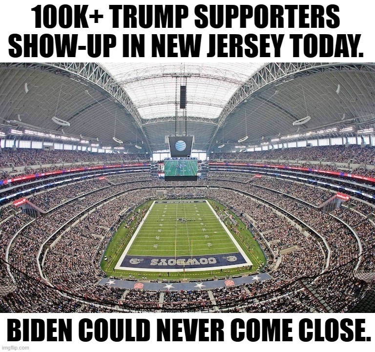 100K+ Trump Supporters Show-up In New Jersey Today. | image tagged in let's go brandon,fuck joe biden,lgbfjb,trump 2024,donald trump approves,revolution | made w/ Imgflip meme maker