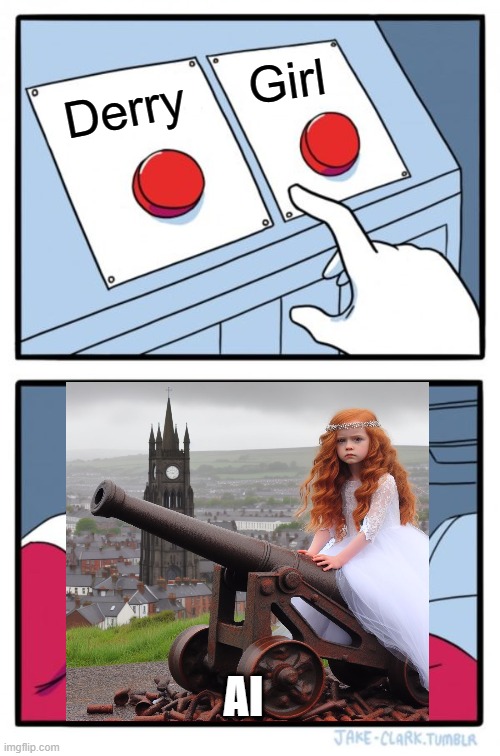Two Buttons Meme | Girl; Derry; AI | image tagged in memes,two buttons | made w/ Imgflip meme maker