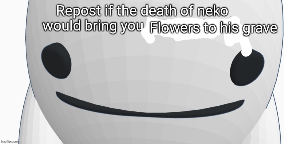 Flowers. | Flowers to his grave | made w/ Imgflip meme maker