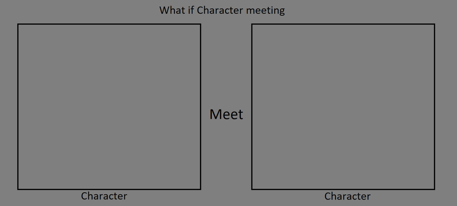 What if character meeting Blank Meme Template