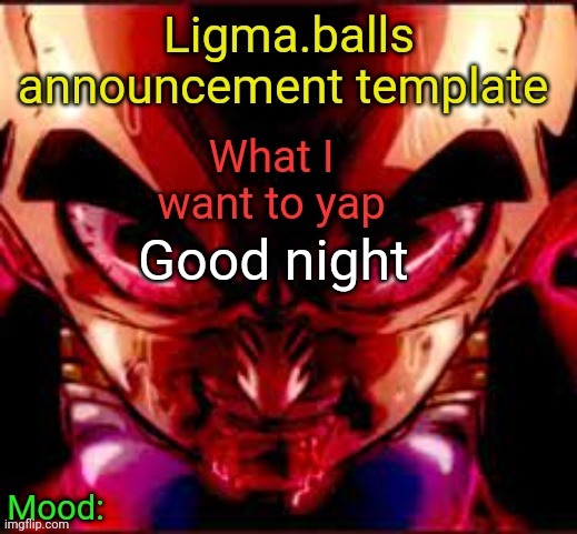 Good night | image tagged in ligma balls announcement template | made w/ Imgflip meme maker