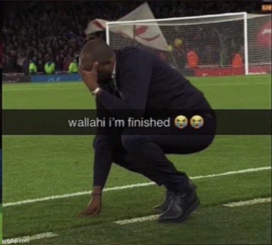 wallahi I'm finished | image tagged in wallahi i'm finished | made w/ Imgflip meme maker