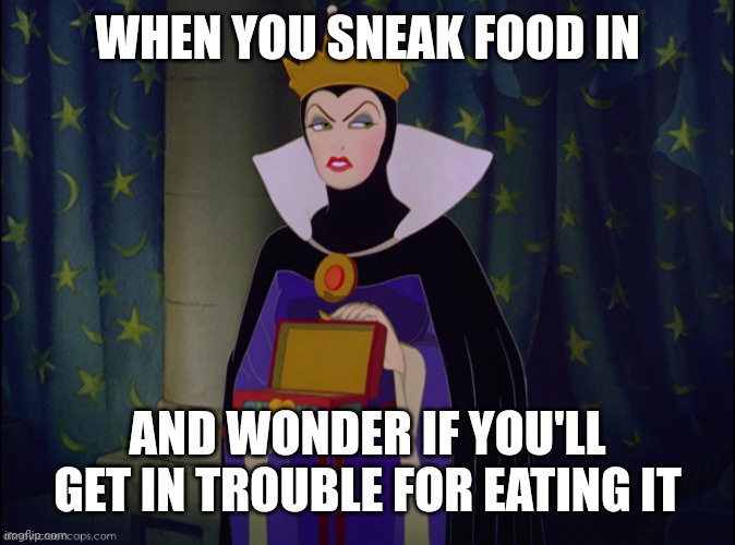 When what is concealed must be revealed | WHEN YOU SNEAK FOOD IN; AND WONDER IF YOU'LL GET IN TROUBLE FOR EATING IT | image tagged in evil queen box,snow white,disney,sneaking food in,nervous | made w/ Imgflip meme maker