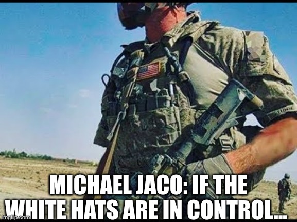 Michael Jaco: If the White Hats Are in Control...  (Video) 